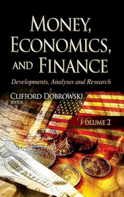 C Dobrowski - Money, Economics & Finance: Developments, Analyses & Research -- Volume 2 - 9781629484150 - V9781629484150