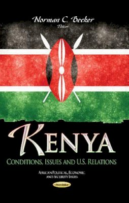 Becker N - Kenya: Conditions, Issues & U.S. Relations - 9781629487038 - V9781629487038