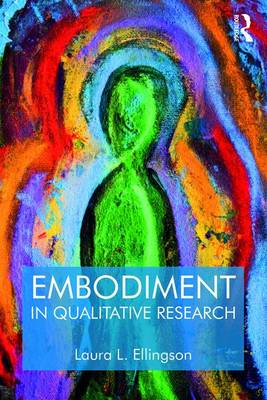 Laura L. Ellingson - Embodiment in Qualitative Research - 9781629582313 - V9781629582313