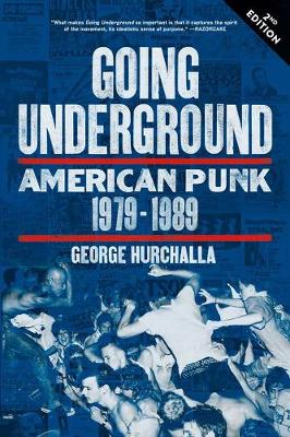 George Hurchalla - Going Underground: American Punk 1979-1989 - 9781629631134 - V9781629631134