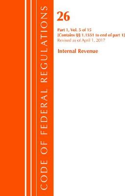 Office Of The Federal Register (U.S.) - Code of Federal Regulations, Title 26 Internal Revenue 1.1551-End, Revised as of April 1, 2017 - 9781630058364 - V9781630058364