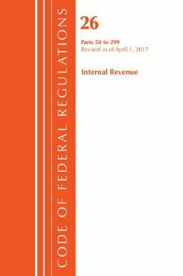 Office Of The Federal Register (U.S.) - Code of Federal Regulations, Title 26 Internal Revenue 50-299, Revised as of April 1, 2017 - 9781630058401 - V9781630058401