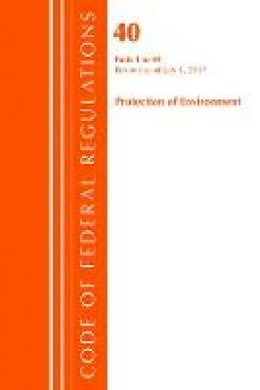 Office Of The Federal Register (U.S.) - Code of Federal Regulations, Title 40 Protection of the Environment 1-49, Revised as of July 1, 2017 - 9781630058845 - V9781630058845