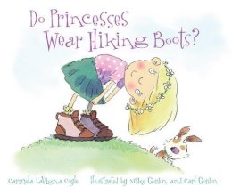 Carmela Lavigna Coyle - Do Princesses Wear Hiking Boots? - 9781630761646 - V9781630761646