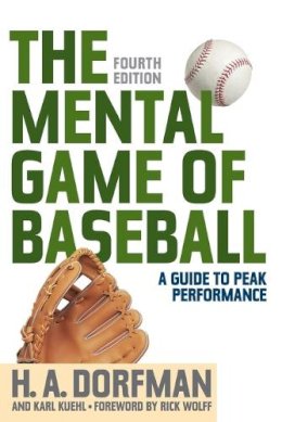 H.A. Dorfman - The Mental Game of Baseball: A Guide to Peak Performance - 9781630761820 - V9781630761820