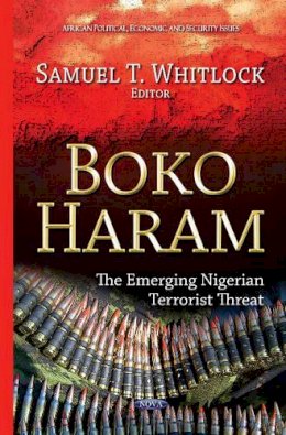 S T Whitlock - Boko Haram: The Emerging Nigerian Terrorist Threat - 9781631171055 - V9781631171055