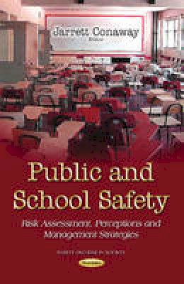 Jarrett Conaway - Public & School Safety: Risk Assessment, Perceptions & Management Strategies - 9781631172236 - V9781631172236