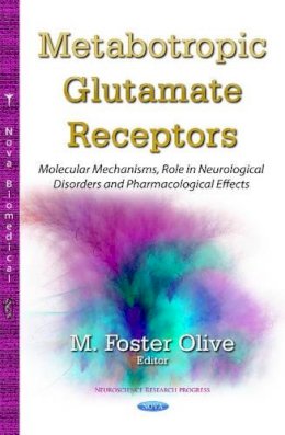 Olive M.F. - Metabotropic Glutamate Receptors: Molecular Mechanisms, Role in Neurological Disorders & Pharmacological Effects - 9781631174513 - V9781631174513