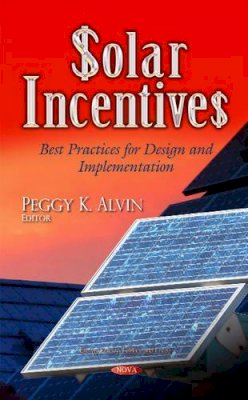 Alvin P.K. - Solar Incentives: Best Practices for Design & Implementation - 9781631174926 - V9781631174926