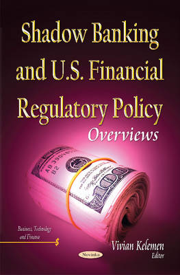 Kelemen V - Shadow Banking & U.S. Financial Regulatory Policy: Overviews - 9781631175275 - V9781631175275