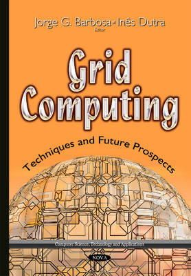 Jorgeg Barbosa - Grid Computing: Techniques & Future Prospects - 9781631177040 - V9781631177040