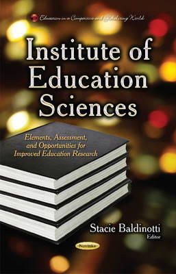 Baldinotti S - Institute of Education Sciences: Elements, Assessment & Opportunities for Improved Education Research - 9781631177354 - V9781631177354