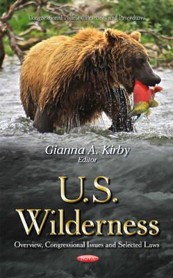 Kirby G.A. - U.S. Wilderness: Overview, Congressional Issues & Selected Laws - 9781631177422 - V9781631177422