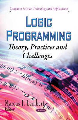 Lambert  M.J. - Logic Programming: Theory, Practices and Challenges - 9781631178535 - V9781631178535