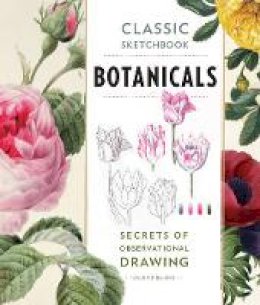 Valerie Baines - Classic Sketchbook: Botanicals: Secrets of Observational Drawing - 9781631591396 - V9781631591396