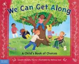 Lauren  Murphy Payne - We Can Get Along: A Child´s Book of Choices - 9781631980275 - V9781631980275