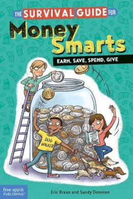 Braun, Eric, Donovan, Sandy - The Survival Guide for Money Smarts: Earn, Save, Spend, Give - 9781631980282 - V9781631980282