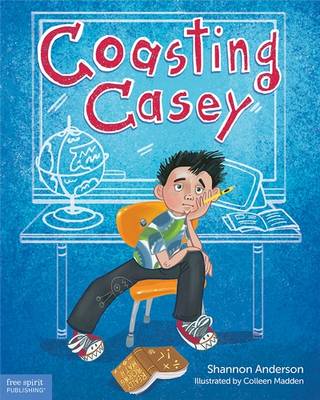 Shannon Latkin Anderson - Coasting Casey: A Tale of Busting Boredom in School - 9781631980893 - V9781631980893