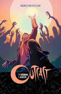 Robert Kirkman - Outcast by Kirkman & Azaceta Volume 3: This Little Light - 9781632156938 - V9781632156938