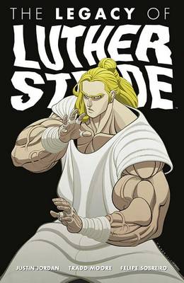 Justin Jordan - Luther Strode Volume 3: The Legacy of Luther Strode - 9781632157256 - V9781632157256
