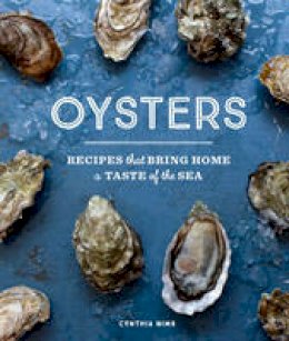 Cynthia Nims - Oysters: Recipes with a Taste of the Sea from the Pacific Coast - 9781632170378 - V9781632170378