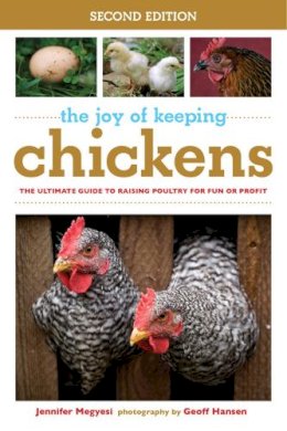 Jennifer Megyesi - The Joy of Keeping Chickens. The Ultimate Guide to Raising Poultry for Fun or Profit.  - 9781632204677 - V9781632204677