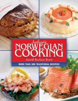 Astrid Karlsen Scott - Authentic Norwegian Cooking: Traditional Scandinavian Cooking Made Easy - 9781632204783 - V9781632204783