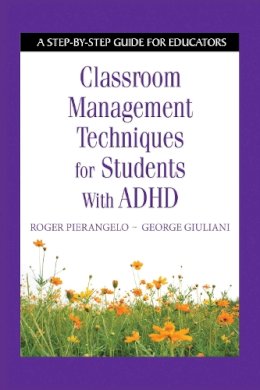 Pierangelo, Roger; Giuliani, George - Classroom Management Techniques for Students with ADHD - 9781632205506 - V9781632205506