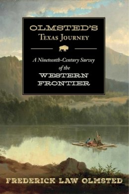 Frederick Law Olmsted - Olmsted's Texas Journey - 9781632206244 - V9781632206244