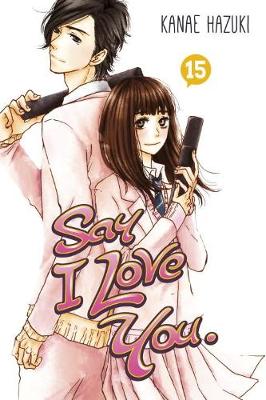 Kanae Hazuki - Say I Love You Vol. 15 - 9781632362698 - V9781632362698