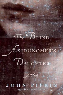 John Pipkin - The Blind Astronomer´s Daughter - 9781632861894 - V9781632861894