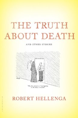 Robert Hellenga - The Truth About Death: And Other Stories - 9781632862914 - V9781632862914