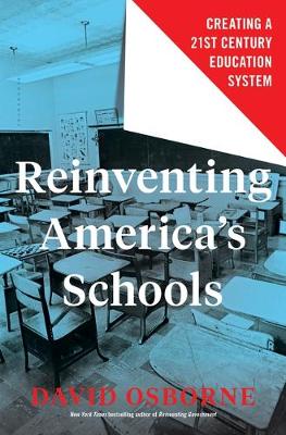 David Osborne - Reinventing America´s Schools: Creating a 21st Century Education System - 9781632869913 - V9781632869913