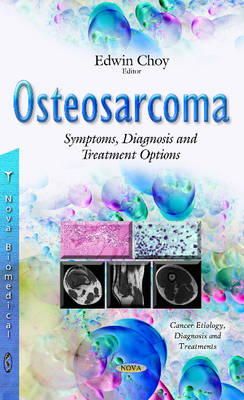 Choy E - Osteosarcoma: Symptoms, Diagnosis & Treatment Options - 9781633210523 - V9781633210523