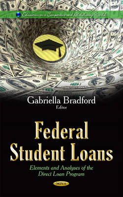 Gabriella Bradford - Federal Student Loans: Elements & Analyses of the Direct Loan Program - 9781633212237 - V9781633212237