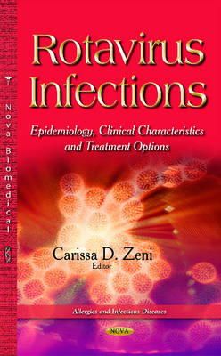 Carissa D. Zeni - Rotavirus Infections: Epidemiology, Clinical Characteristics and Treatment Options - 9781633214422 - V9781633214422