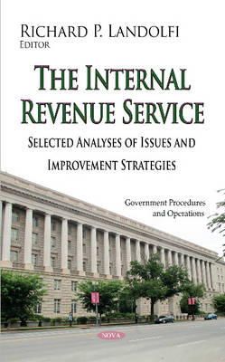 Richard P Landolfi - The Internal Revenue Service: Selected Analyses of Issues and Improvement Strategies - 9781633214620 - V9781633214620