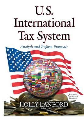 Holly Lanford - U.s. International Tax System: Analysis and Reform Proposals - 9781633219762 - V9781633219762