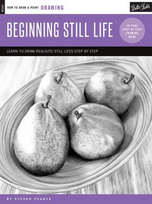 Steven Pearce - Drawing: Beginning Still Life: Learn to Draw Realistic Still Lifes Step by Step - 9781633220966 - V9781633220966