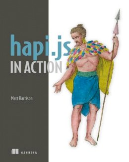 Matt Harrison - hapi.js in Action - 9781633430211 - V9781633430211