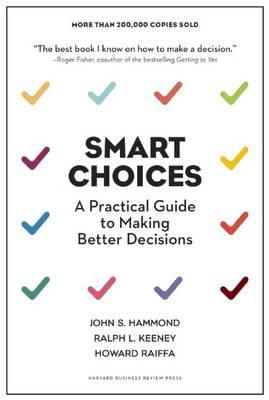 John S. Hammond - Smart Choices: A Practical Guide to Making Better Decisions - 9781633691049 - V9781633691049