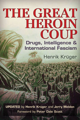 Henrik Kruger - The Great Heroin Coup: Drugs, Intelligence & International Fascism - 9781634240185 - V9781634240185