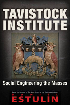 Daniel Estulin Phd - Tavistock Institute: Social Engineering the Masses - 9781634240437 - V9781634240437