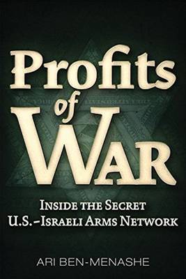 Ari Ben-Menashe - Profits of War: Inside the Secret U.S.-Israeli Arms Network - 9781634240499 - V9781634240499