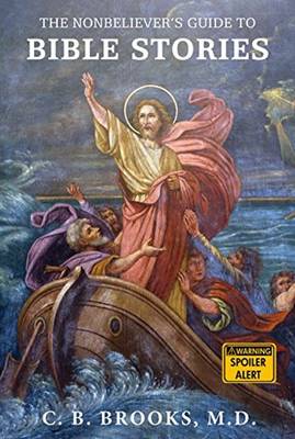 C. B. Brooks - Nonbeliever´s Guide to Bible Stories - 9781634310604 - V9781634310604