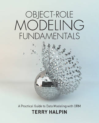 Terry Halpin - Object-Role Modeling Fundamentals: A Practical Guide to Data Modeling with ORM - 9781634620741 - V9781634620741