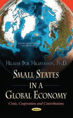 Hilmar Hilmarsson - Small States in a Global Economy: Crisis, Cooperation & Contributions - 9781634630320 - V9781634630320