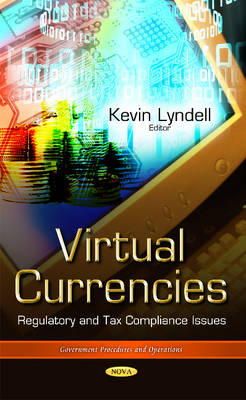 Kevin Lyndell - Virtual Currencies: Regulatory & Tax Compliance Issues - 9781634631297 - V9781634631297