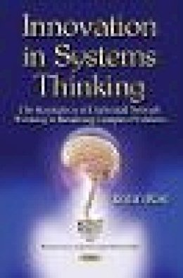 Bojan Rosi - Innovation in Systems Thinking: The Application of Dialectical Network Thinking in Resolving Complex Problems (Business Issues, Competition and Entrepreneurship) - 9781634633208 - V9781634633208