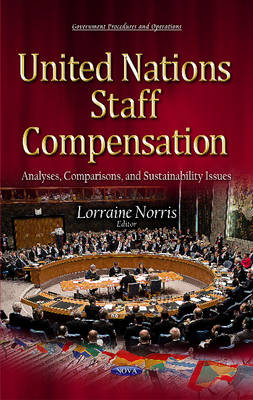 Lorraine Norris - United Nations Staff Compensation: Analyses, Comparisons & Sustainability Issues - 9781634633932 - V9781634633932